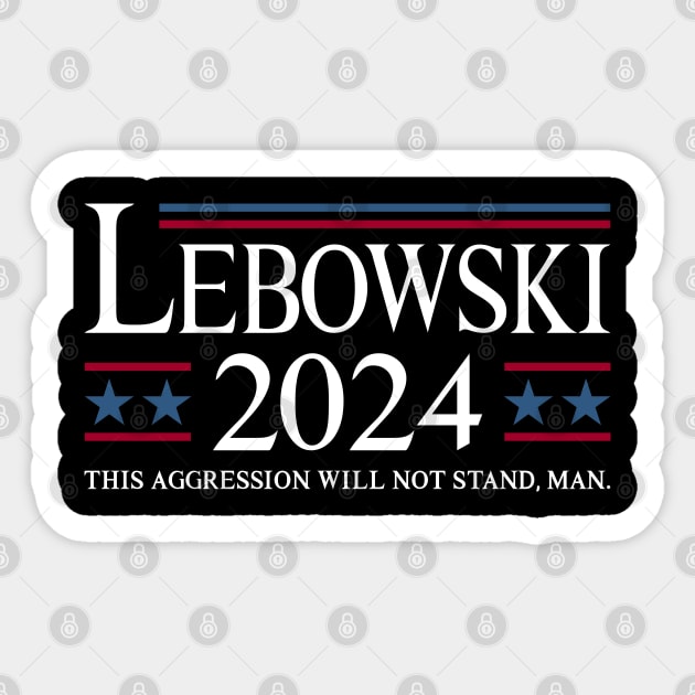 Lebowski 2024 This Aggression Will Not Stand Man Sticker by GraciafyShine